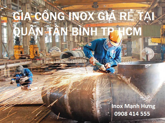Gia công inox giá rẻ theo yêu cầu tại Quận Tân Bình HCM